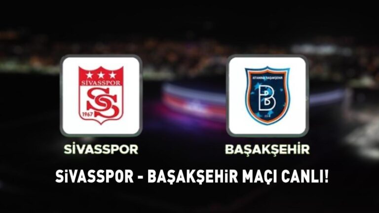 SİVASSPOR BAŞAKŞEHİR MAÇI CANLI İZLE! Süper Lig Sivasspor Başakşehir maçı ne zaman, saat kaçta, hangi kanalda? ŞİFRESİZ CANLI…